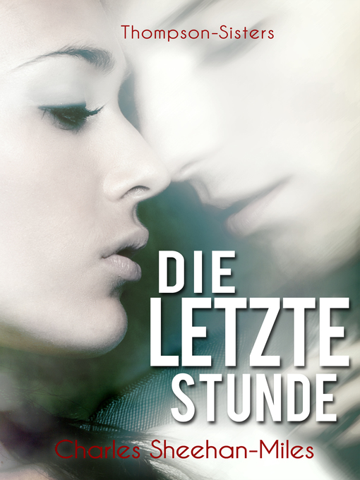 Title details for Die letzte Stunde by Charles Sheehan-Miles - Available